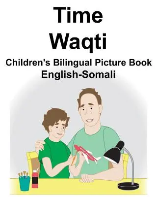 Anglicko-somálsky čas/vaqti Detská dvojjazyčná obrázková kniha - English-Somali Time/Waqti Children's Bilingual Picture Book