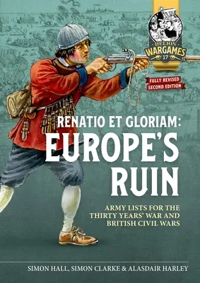 Ruiny Európy: Armády tridsaťročnej vojny a britských občianskych vojen Zoznamy armád pre párovú hru - Europe's Ruin: Armies of the Thirty Years War and the British Civil Wars Army Lists for Matched Play