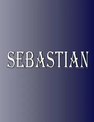 Sebastian: 100 strán 8,5 X 11“ Personalizované meno na zápisníku College Ruled Line Paper“ - Sebastian: 100 Pages 8.5 X 11