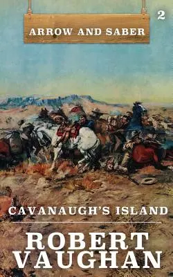 Cavanaughov ostrov: Šíp a šabľa Kniha 2 - Cavanaugh's Island: Arrow and Saber Book 2