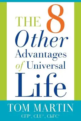 Osem ďalších výhod univerzálneho života - The Eight Other Advantages of Universal Life