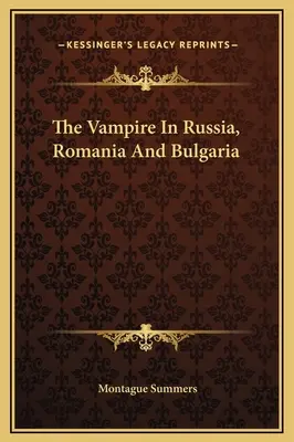 Upír v Rusku, Rumunsku a Bulharsku - The Vampire In Russia, Romania And Bulgaria