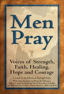 Muži sa modlia: Hlasy sily, viery, uzdravenia, nádeje a odvahy - Men Pray: Voices of Strength, Faith, Healing, Hope and Courage