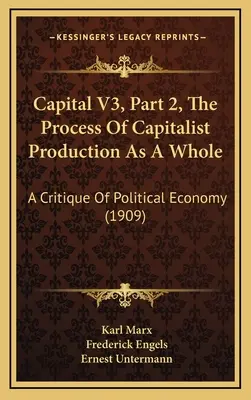 Kapitál V3, časť 2, Proces kapitalistickej výroby ako celok: Kritika politickej ekonómie (1909) - Capital V3, Part 2, The Process Of Capitalist Production As A Whole: A Critique Of Political Economy (1909)