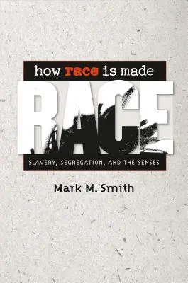 Ako vzniká rasa: Rasa: ako sa rodia rasy: otroctvo, segregácia a zmysly - How Race Is Made: Slavery, Segregation, and the Senses