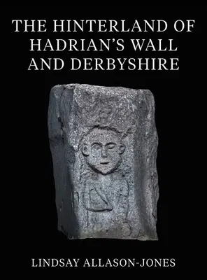 Zázemie Hadriánovho múru a Derbyshire - The Hinterland of Hadrian's Wall and Derbyshire