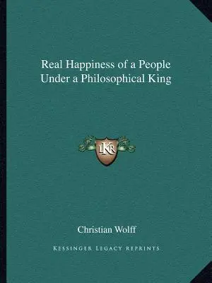 Skutočné šťastie ľudu pod vládou filozofického kráľa - Real Happiness of a People Under a Philosophical King