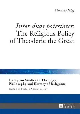 Inter duas potestates: Náboženská politika Teoderika Veľkého - Inter duas potestates: The Religious Policy of Theoderic the Great