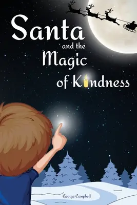 Santa a kúzlo láskavosti: Vianočná kniha pre deti. Príbeh na oslavu Vianoc s rodičmi. Príbeh pre deti na dobrú noc. Dokonalé vianočné - Santa and the Magic of Kindness: A Children's Christmas Book. A Story to Celebrate Christmas With Parents. A Children's Bedtime Story. Perfect Christm