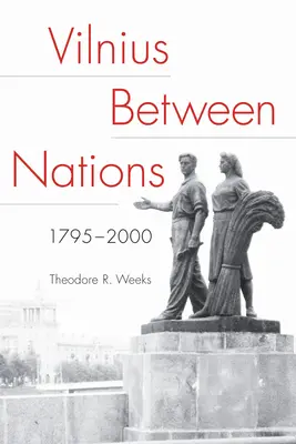 Vilnius medzi národmi, 1795-2000 - Vilnius Between Nations, 1795-2000