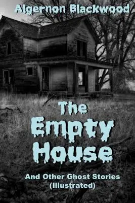 Prázdny dom a iné strašidelné príbehy (ilustrované) - The Empty House And Other Ghost Stories (Illustrated)