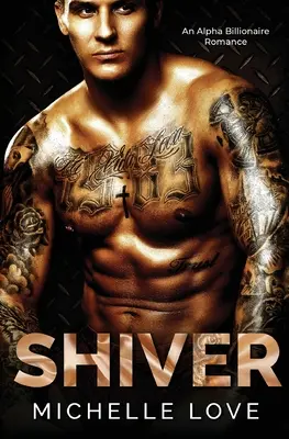 Chvenie: Alfa miliardárska romanca - Shiver: An Alpha Billionaire Romance