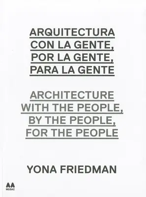 Arquitectura Con la Gente, Por la Gente, Para la Gente/Architecture With The People, By The People, For The People