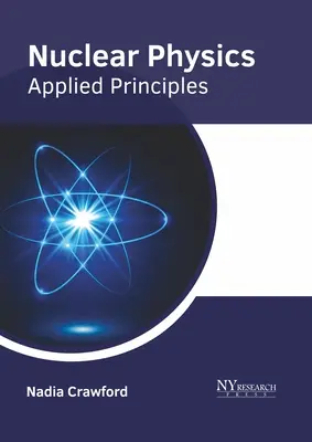 Jadrová fyzika: Aplikované princípy - Nuclear Physics: Applied Principles