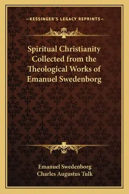 Duchovné kresťanstvo zozbierané z teologických diel Emanuela Swedenborga - Spiritual Christianity Collected from the Theological Works of Emanuel Swedenborg