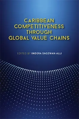 Konkurencieschopnosť Karibiku prostredníctvom globálnych hodnotových reťazcov - Caribbean Competitiveness Through Global Value Chains