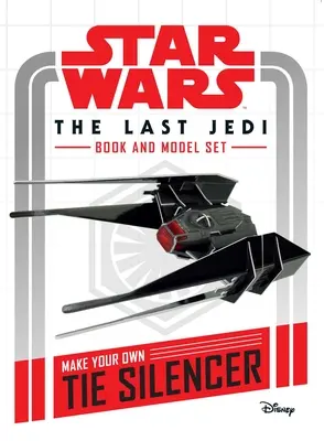 Star Wars: Poslední Jediovia Kniha a model: Vyrobte si vlastný tlmič kravaty - Star Wars: The Last Jedi Book and Model: Make Your Own Tie Silencer
