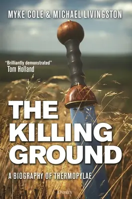 The Killing Ground (Vražedná pôda): Životopis Thermopýl - The Killing Ground: A Biography of Thermopylae