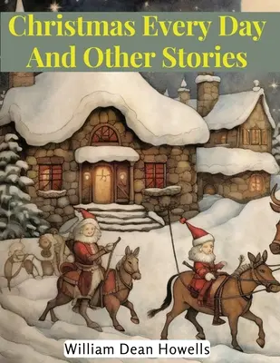 Vianoce každý deň a iné príbehy - Christmas Every Day And Other Stories