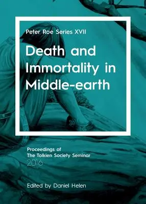 Smrť a nesmrteľnosť v Stredozemi: Peter Roe Series XVII - Death and Immortality in Middle-earth: Peter Roe Series XVII