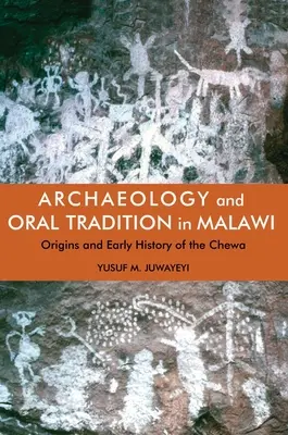 Archeológia a ústna tradícia v Malawi: Pôvod a raná história jazyka Chewa - Archaeology and Oral Tradition in Malawi: Origins and Early History of the Chewa