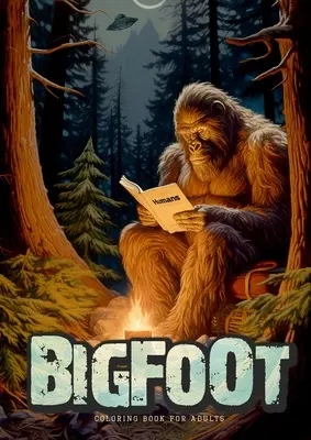 Bigfoot oloring Book pre dospelých: Kniha na vyfarbovanie pre dospelých: Super zábavné Yetiho vyfarbovanie Kniha na vyfarbovanie v stupňoch šedej Fantasy legendy Kniha na vyfarbovanie mimozemšťanov UFO A4 - Bigfoot oloring Book for Adults: Super funny Bigfoot Coloring Book Grayscale Fantasy Legends Coloring Book Alien UFO Coloring Book A4