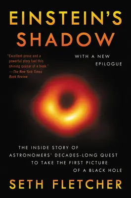 Einsteinov tieň: Príbeh o desaťročia trvajúcej snahe astronómov urobiť prvý obrázok čiernej diery - Einstein's Shadow: The Inside Story of Astronomers' Decades-Long Quest to Take the First Picture of a Black Hole