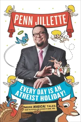 Každý deň je ateistický sviatok!!!: Ďalšie čarovné príbehy od autora bestselleru Boh, nie! - Every Day Is an Atheist Holiday!: More Magical Tales from the Bestselling Author of God, No!
