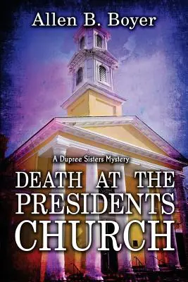 Smrť v kostole prezidentov: Záhada sestier Dupreeových - Death at the Presidents Church: A Dupree Sisters Mystery