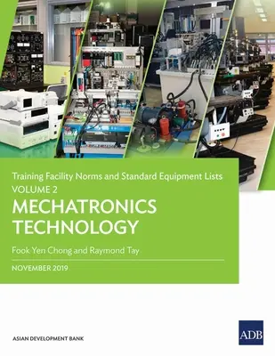 Normy pre výcvikové zariadenia a štandardné zoznamy vybavenia: Vydanie 2. zväzku: Technológia mechatroniky - Training Facility Norms and Standard Equipment Lists: Volume 2-Mechatronics Technology