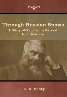 Ruským snehom: Príbeh Napoleonovho ústupu z Moskvy - Through Russian Snows: A Story of Napoleon's Retreat from Moscow