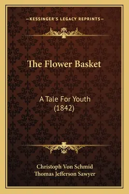 Košík kvetov: Rozprávka pre mládež (1842) - The Flower Basket: A Tale For Youth (1842)