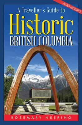 Sprievodca cestovateľa po historickej Britskej Kolumbii - A Traveller's Guide to Historic British Columbia