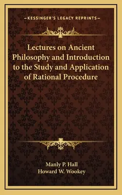 Prednášky o antickej filozofii a úvod do štúdia a aplikácie racionálneho postupu - Lectures on Ancient Philosophy and Introduction to the Study and Application of Rational Procedure
