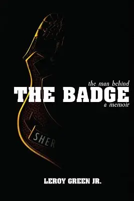 Muž za odznakom: Memoáre: Bádateľský životopis - The Man behind the Badge: A Memoir