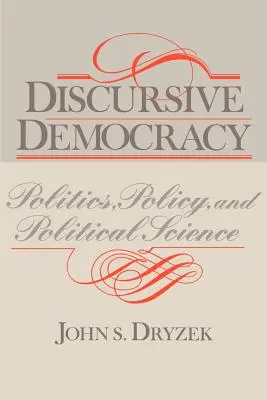 Diskurzívna demokracia: Politika, politika a politická veda - Discursive Democracy: Politics, Policy, and Political Science