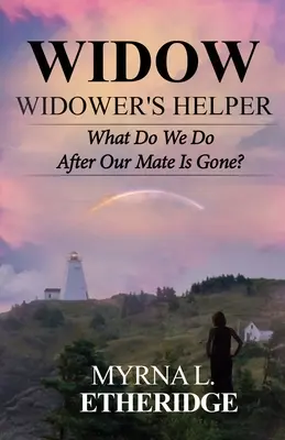 Pomocník vdovca vdovca: Čo robíme, keď náš partner odíde? - Widow Widower's Helper: What Do We Do After Our Mate Is Gone?