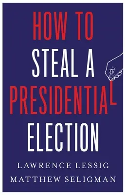 Ako ukradnúť prezidentské voľby - How to Steal a Presidential Election