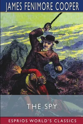 Špión (Esprios Classics): Príbeh z neutrálnej pôdy (Esprios: klasika) - The Spy (Esprios Classics): A Tale of the Neutral Ground