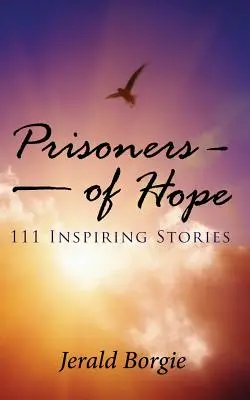 Väzni nádeje: 111 inšpiratívnych príbehov - Prisoners of Hope: 111 Inspiring Stories