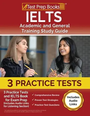 IELTS Academic and General Training Study Guide (Študijná príručka pre akademickú a všeobecnú prípravu): 3 cvičné testy a kniha IELTS na prípravu na skúšku [obsahuje zvukové odkazy pre časť počúvanie]. - IELTS Academic and General Training Study Guide: 3 Practice Tests and IELTS Book for Exam Prep [Includes Audio Links for the Listening Section]