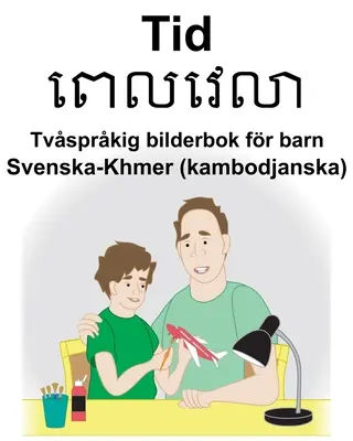 Švédsko-khmerská (kambodžská) časová dvojjazyčná obrázková kniha pre deti - Svenska-Khmer (kambodjanska) Tid Tvsprkig bilderbok fr barn