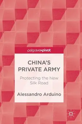 Čínska súkromná armáda: Ochrana novej Hodvábnej cesty - China's Private Army: Protecting the New Silk Road