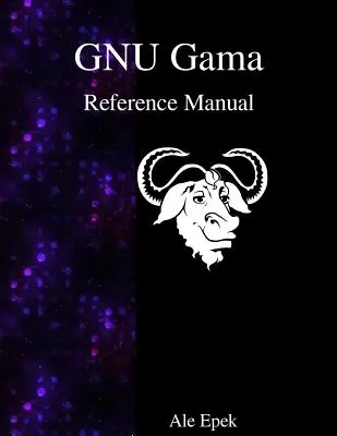Referenčná príručka GNU Gama: Úprava geodetických sietí - GNU Gama Reference Manual: Adjustment of geodetic networks