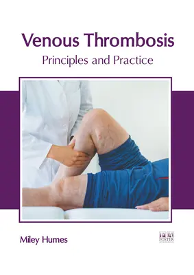 Žilová trombóza: Princípy a prax - Venous Thrombosis: Principles and Practice