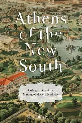 Atény nového Juhu: Život na vysokej škole a vznik moderného Nashvillu - Athens of the New South: College Life and the Making of Modern Nashville