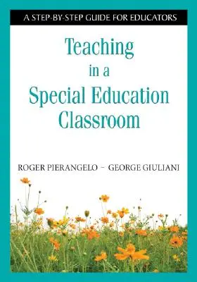 Vyučovanie v triede so špeciálnymi výchovno-vzdelávacími potrebami: Sprievodca krok za krokom pre pedagógov - Teaching in a Special Education Classroom: A Step-by-Step Guide for Educators
