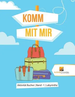 Komm Mit Mir: Aktivitt Bucher Band -1 Labyrint - Komm Mit Mir: Aktivitt Bucher Band -1 Labyrinthe