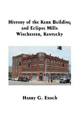 História budovy Kerr a mlynov Eclipse, Winchester, Kentucky - History of the Kerr Building and Eclipse Mills, Winchester, Kentucky