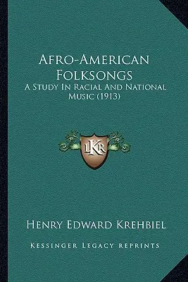 Afroamerické ľudové piesne: A Study In Racial And National Music (1913) - Afro-American Folksongs: A Study In Racial And National Music (1913)